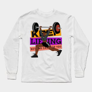 Keep Lifting, Nothing Can Stop You Long Sleeve T-Shirt